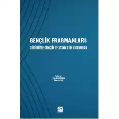 Gençlik Fragmanları: Günümüzde Gençlik ve Sosyolojik Çıkarımlar