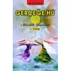 Gerçeğe Hu - Alevilik Yazıları 1