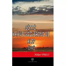 Gitti Kahve Gözlerini de Alıp