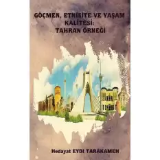 Göçmen Etnisite ve Yaşam Kalitesi: Tahran Örneği