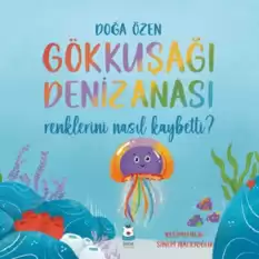 Gökkuşağı Denizanası Renklerini Nasıl Kaybetti?