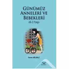 Günümüz Anneleri Ve Bebekleri (0-3 Yaş)