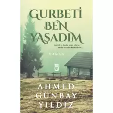 Gurbeti Ben Yaşadım