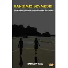 Hangimiz Sevmedik