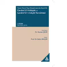 Hasan Hüsnü Paşa Kütüphanesinde Kayıtlı Bir Cevami’ü’l-Hikayat Ve Levami’ü’r-Rivayat Tercümesi I. Kısım - (İnceleme-Metin)