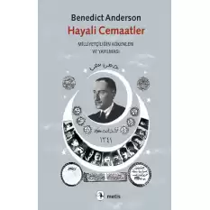 Hayali Cemaatler - Milliyetçiliğin Kökenleri ve Yayılması