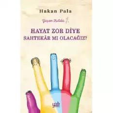 Hayat Zor Diye Sahtekar mı Olacağız?