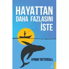 Hayattan Daha Fazlasını İste