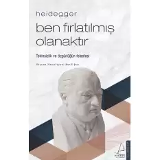 Heidegger – Ben Fırlatılmış Olanaktır