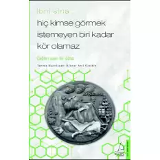 Hiç Kimse Görmek İstemeyen Biri Kadar Kör Olamaz / İbni Sina