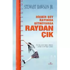 Hiçbir Şey Rayında Gitmiyorsa Raydan Çık