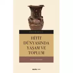 Hitit Dünyasında Yaşam ve Toplum