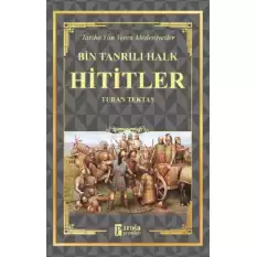 Hititler - Bin Tanrılı Halk