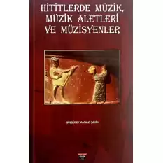 Hititlerde Müzik, Müzik Aletleri Ve Müzisyenler