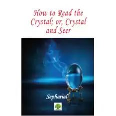 How to Read the Crystal; or, Crystal and Seer