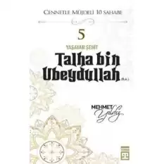 Hz.Talha Bin Ubeydullah (R.A) Cennetle Müjdeli 10 Sahabe