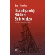 İdealin Diyalektiği Etkinlik ve Zihnin Kuruluşu