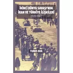 İkinci Dünya Savaşında İran ve Türkiye İlişkileri (1939-1947)