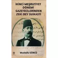 İkinci Meşrutiyet Dönemi Gazetecilerinden Zeki Bey Suikasti