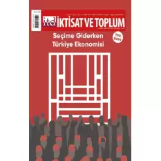 İktisat ve Toplum Dergisi 150. Sayı: Seçime Giderken Türkiye Ekonomisi