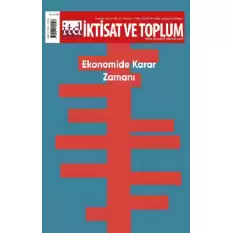 İktisat ve Toplum Dergisi 152. Sayı: Ekonomide Karar Zamanı