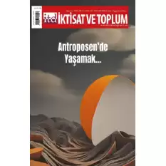 İktisat ve Toplum Dergisi 154. Sayı: Antroposen’de Yaşamak