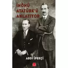 İnönü Atatürkü Anlatıyor