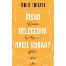 İnsan Geleceğini Nasıl Kurar?