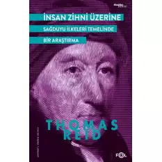 İnsan Zihni Üzerine / Sağduyu İlkeleri Temelinde Bir Araştırma