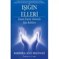 Işığın Elleri : İnsan Enerji Alanıyla Şifa Rehberi