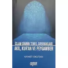 İslam Dininin Temel Dayanakları Akıl, Kuran ve Peygamber