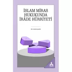 İslam Miras Hukukunda İrade Hürriyeti