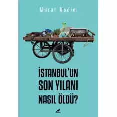 İstanbul’un Son Yılanı Nasıl Öldü?