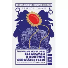 İstanbulun Arsene Lupini Elegeçmez Kadri’nin Sergüzeştleri