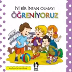 İyi Bir İnsan Olmayı Öğreniyoruz