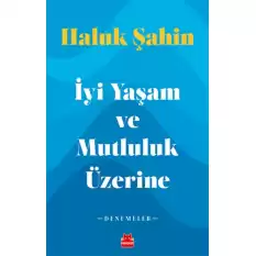 İyi Yaşam ve Mutluluk Üzerine