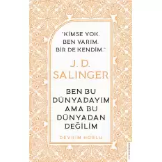 J. D. Salinger-Ben Bu Dünyadayım Ama Bu Dünyadan Değilim