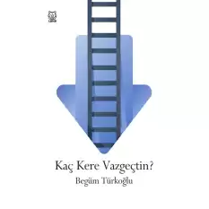 Kaç Kere Vazgeçtin?