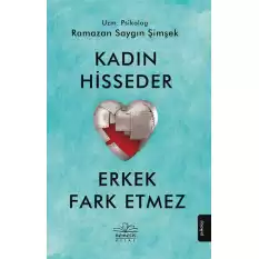 Kadın Hisseder Erkek Fark Etmez