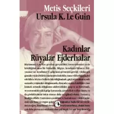 Kadınlar Rüyalar Ejderhalar: Ursula K. Le Guinden Seçme Yazılar (M.S 9)