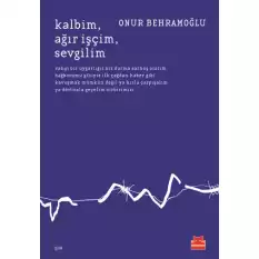 Kalbim  Ağır İşçim  Sevgilim