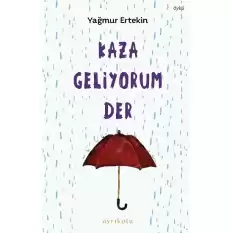 Kaza Geliyorum Der