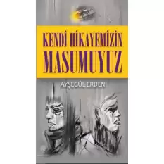 Kendi Hikayemizin Masumuyuz