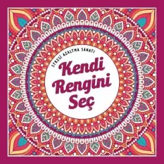 Kendi Rengini Seç - Stresi Azaltma Sanatı