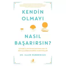 Kendin Olmayı Nasıl Başarırsın?