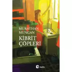 Kibrit Çöpleri: Takribi ve Vasati Kıpkısa Öyküler