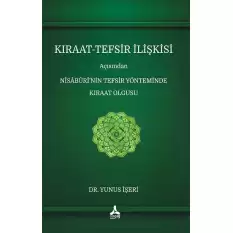 Kıraat-Tefsir İlişkisi Açısından Nîsâbûrî’nin Tefsir Yönteminde Kıraat Olgusu