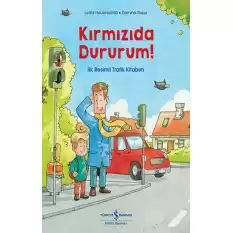 Kırmızıda Dururum! - İlk Resimli Trafik Kitabım