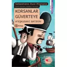 Korsanlar Güverteye Ateşkusanı Batırın : 2. Kitap