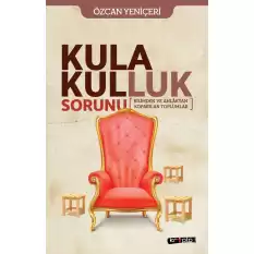 Kula Kulluk Sorunu - Bilimden ve Ahlaktan Koparılan Toplumlar